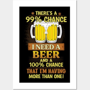 There's a 99% chance I need a beer Posters and Art